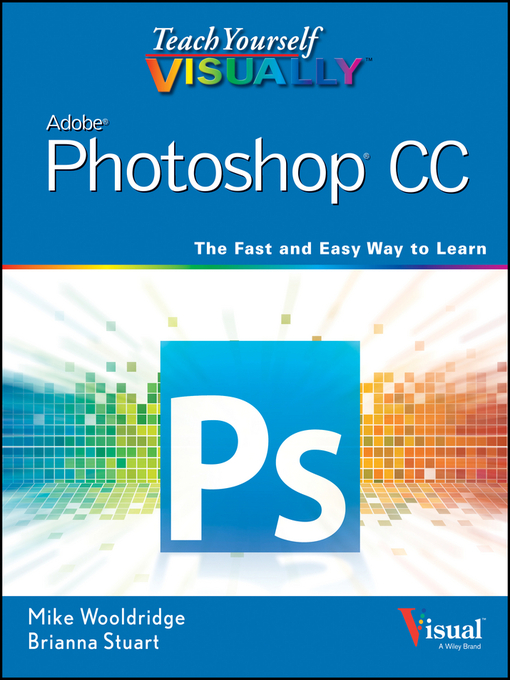 Title details for Teach Yourself VISUALLY Photoshop CC by Mike Wooldridge - Available